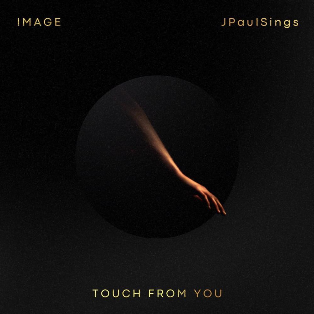 Touch From You (feat. JPaulSings)