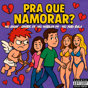 ดาวน์โหลดและฟังเพลง Pra que namorar? (Explicit) พร้อมเนื้อเพลงจาก MC SHARK ZN