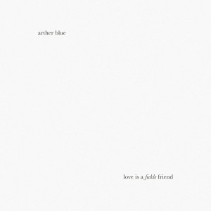 Dengarkan Love Is a Fickle Friend lagu dari Arther Blue dengan lirik