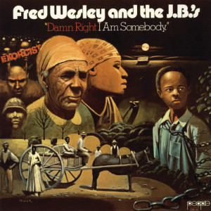 อัลบัม Damn Right I Am Somebody ศิลปิน Fred Wesley