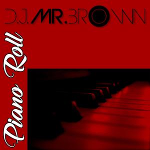 收聽D.j. Mr. Brown的Piano Roll歌詞歌曲