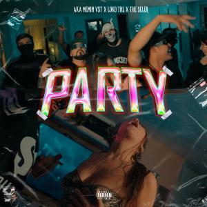 收聽Aka memin vst的PARTY (feat. LOKOTHL & The Seler) (Explicit)歌詞歌曲