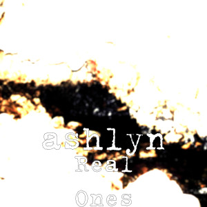 Listen to Real Ones song with lyrics from Ashlyn