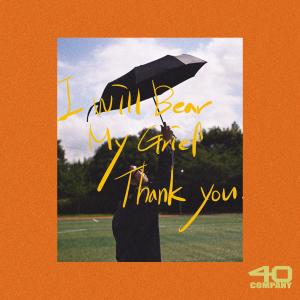 Album I will bear my grief. Thank you. oleh 40 (포티)