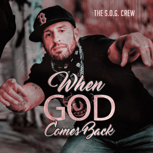The S.O.G. Crew的专辑When God Comes Back