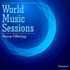Various Artists的專輯World Music Sessions: Peace Offering, Vol. 8