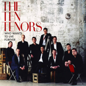 The Ten Tenors的專輯Who Wants To Live Forever?