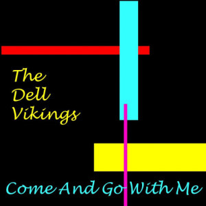 อัลบัม Come Go With Me ศิลปิน The Dell Vikings