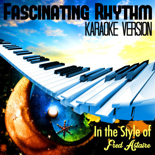 Fascinating Rhythm (In the Style of Fred Astaire) [Karaoke Version] (Karaoke Version)