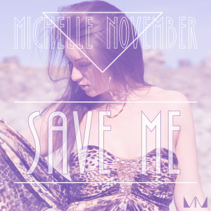 ดาวน์โหลดและฟังเพลง Save Me พร้อมเนื้อเพลงจาก Michelle November