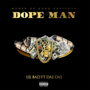 ดาวน์โหลดและฟังเพลง Dope Man (Explicit) พร้อมเนื้อเพลงจาก Lil Bad