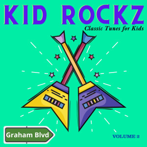 อัลบัม Kid Rockz - Classic Tunes for Kids (Vol. 2) ศิลปิน Graham Blvd