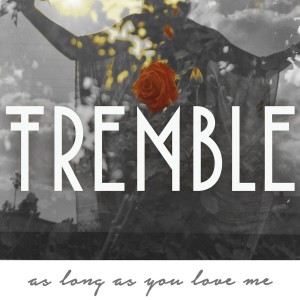 收聽Tremble的As Long as You Love Me歌詞歌曲