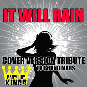 ดาวน์โหลดและฟังเพลง It Will Rain พร้อมเนื้อเพลงจาก Party Hit Kings