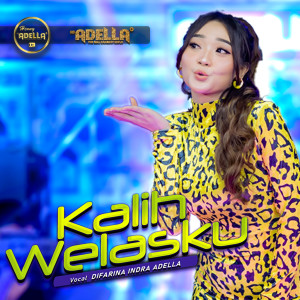 收听Difarina Indra Adella的Kalih Welasku歌词歌曲