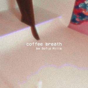 Listen to coffee breath (feat. Sofia Mills) (Explicit) song with lyrics from TeasunZ