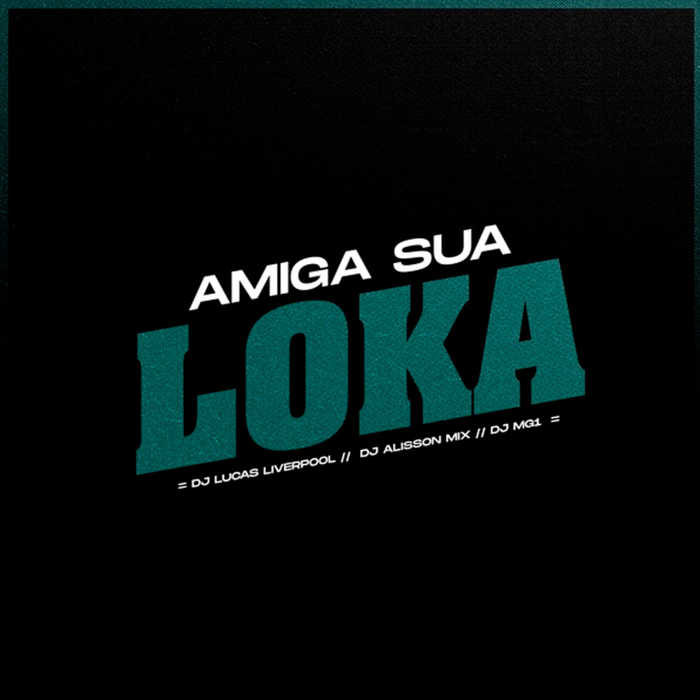 Amiga Sua Loka (Explicit)