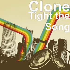 收听Clone的Tight the Song歌词歌曲