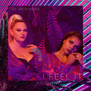 ดาวน์โหลดและฟังเพลง I Feel It พร้อมเนื้อเพลงจาก The Merindas