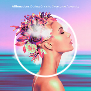 Album Affirmations During Crisis to Overcome Adversity oleh Acerting Art