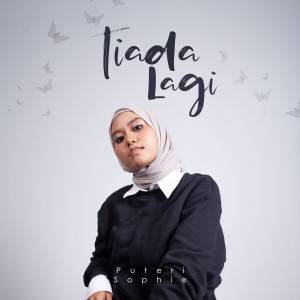 Dengarkan Tiada Lagi lagu dari Puterisophie dengan lirik