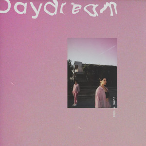 收聽Milk & Bone的Daydream歌詞歌曲