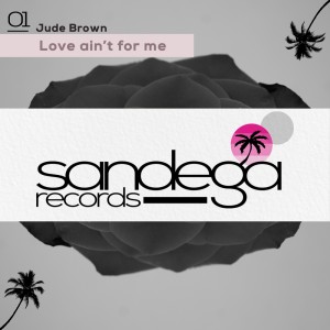 Listen to Love Ain't for Me song with lyrics from Jude Brown