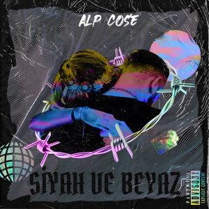 收听Alp Cose的Siyah Ve Beyaz (Explicit)歌词歌曲