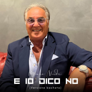 Listen to E io dico no (Versione bachata) song with lyrics from Mauro Nardi