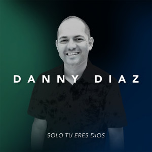Danny Diaz的專輯Solo Tu Eres Dios