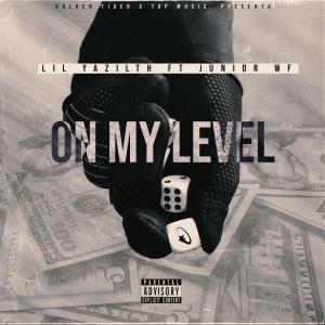 收聽Lil Yazilth的ON MY LEVEL (feat. JUNIOR WF)歌詞歌曲
