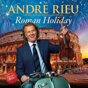收聽André Rieu的Arrivederci Roma歌詞歌曲