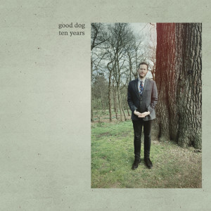 Good Dog的专辑Ten Years