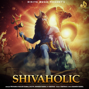 Dengarkan lagu Shivaholic nyanyian Priyanka Nagar dengan lirik