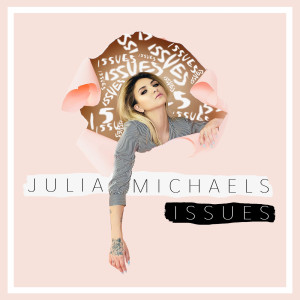 收聽Julia Michaels的Issues歌詞歌曲