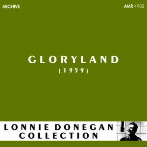 ดาวน์โหลดและฟังเพลง Gloryland พร้อมเนื้อเพลงจาก Lonnie Donegan