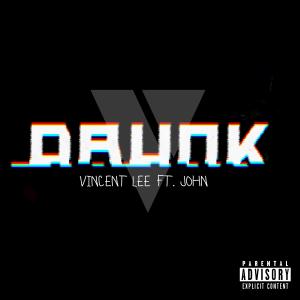 收听Vincent Lee的Drunk (Explicit)歌词歌曲
