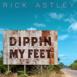 Rick Astley的專輯Dippin My Feet