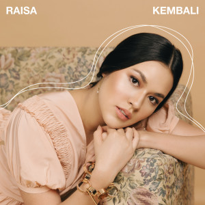 ดาวน์โหลดและฟังเพลง Kembali พร้อมเนื้อเพลงจาก Raisa