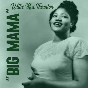 Album "Big Mama" from Willie Mae Thornton