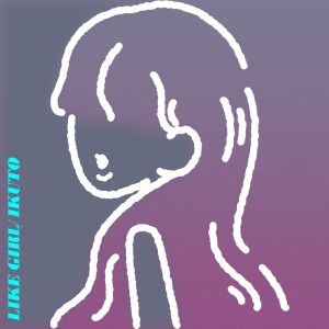 Album LIKE GIRL oleh Ikuto