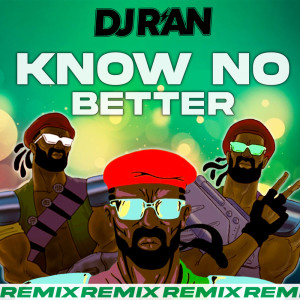 收聽DJ R'an的Know no better (Remix)歌詞歌曲