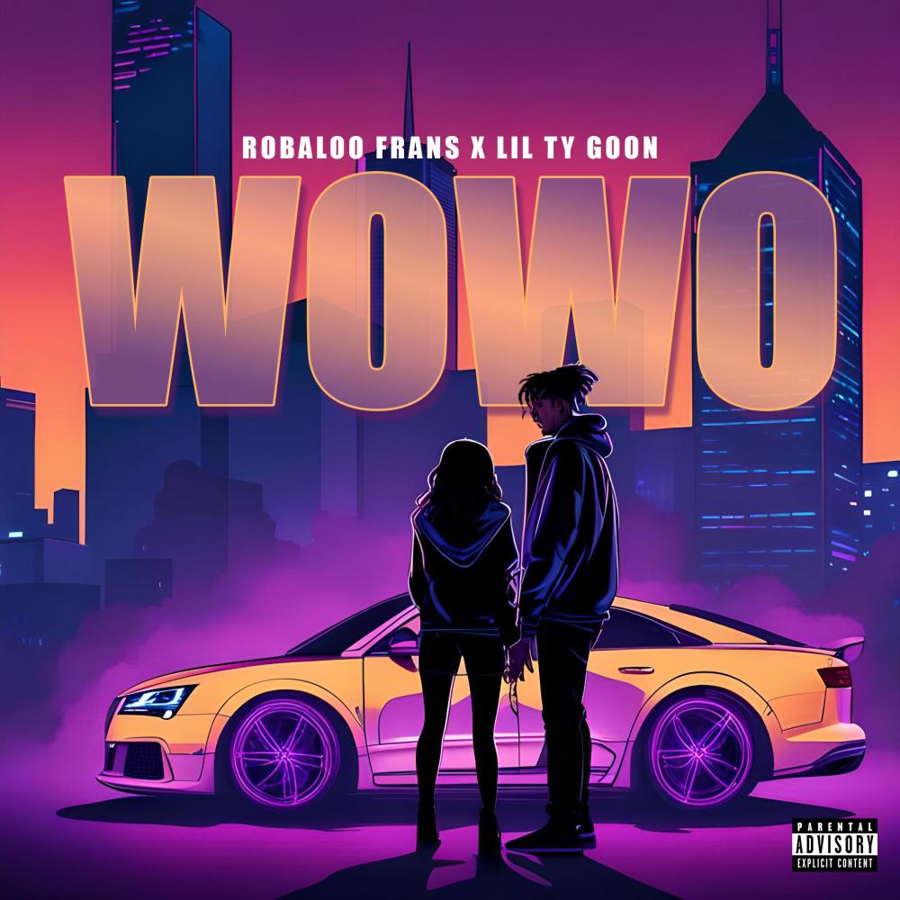 Wowo (feat. Robaloo Frans & Lil Ty Goon) (Explicit)