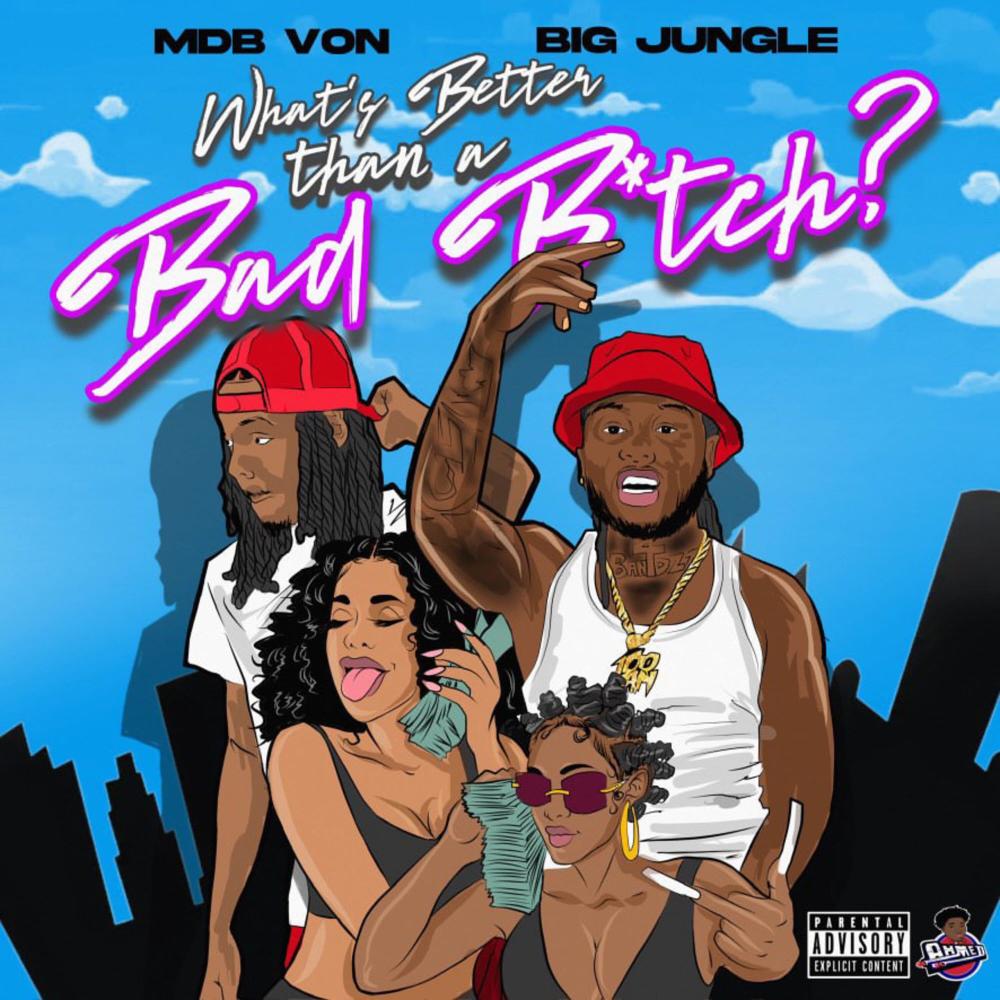 What's Better Than a Bad Btc (feat. MDB Von) (Explicit)