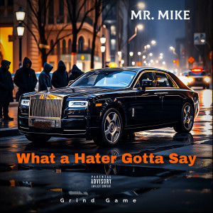 Album What a Hater Gotta Say (Explicit) from Mr.Mike
