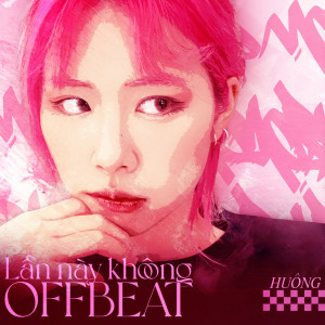 Dengarkan Lần Này Không OFFBEAT lagu dari HƯƠNG dengan lirik