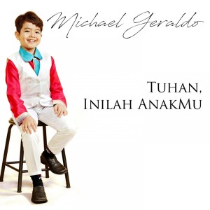 Dengarkan Tuhan Inilah AnakMu lagu dari Michael Geraldo dengan lirik