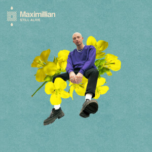 อัลบัม Still Alive (Deluxe Edition) ศิลปิน Maximillian