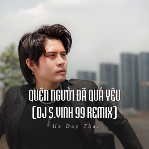 Album Quên Người Đã Quá Yêu (Ytmix) from Hà Duy Thái