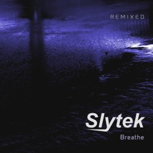 Slytek的專輯Breathe (Remixed)